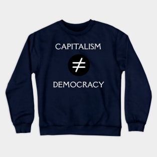 Capitalism vs Democracy Crewneck Sweatshirt